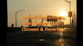 Sweet Disposition by The Temper Trap (slowed&reverb)