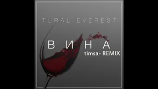 Tural Everest- Вина (timsa-REMIX)