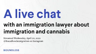 A Live Chat with an Immigration Lawyer About Cannabis and Immigration | Streamed April 20, 2022