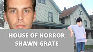 House of  horror Shawn Grate