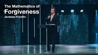 The Mathematics of Forgiveness | Jentezen Franklin