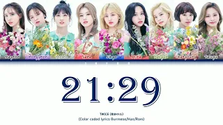 TWICE - 21:29 (Color coded lyrics) (Han/Rom/Burmese)