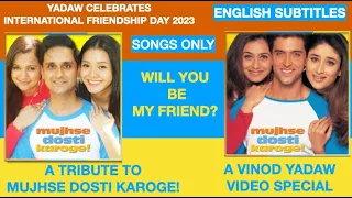 Mujhse Dosti Karoge | An International Friendship Day Tribute | Songs Only | Bollywood | Parody