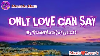 TrademarkONLY LOVE CAN SAY (w/Lyrics) Mars&Jee Music Cover