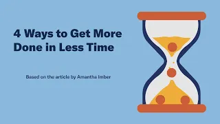 4 Ways to Get More Done in Less Time