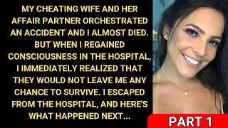 My Cheating Wife And Her Affair Partner Orchestrated An Accident And I Almost Died...