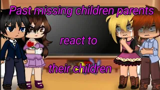 Past missing children parents react to their children (my AU)