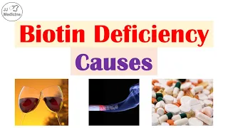 Biotin (Vitamin B7) Deficiency Causes | Diets, Medications, Gastrointestinal Conditions, and More