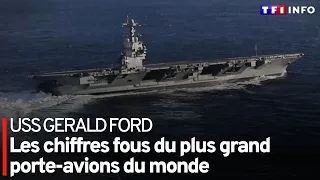 USS Gerald Ford : les chiffres fous du plus grand porte-avions du monde
