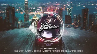 DJ BeaTMaster - NYE 2014 Twerk Machine (Massive Partybreak) | R&D Corporation