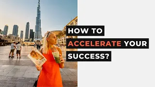 HOW TO ACCELERATE YOUR SUCCESS?