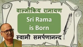 वाल्मीकि रामायण 4 Valmiki Ramayan | Sri Rama is born | Swami Samarpanananda (With Eng Sub)