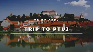 Trip to Ptuj, Slovenia