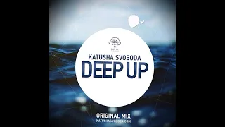 Katusha Svoboda - Deep up (original mix) {Deep Up Records}