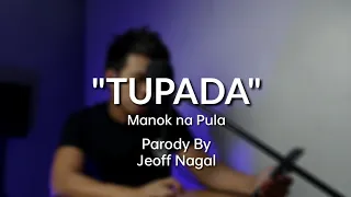 TUPADA | Parody Song By JEOFF NAGAL ( manok na pula )