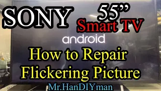 Sony Smart Tv 55”, How to Repair Flickering Pictures