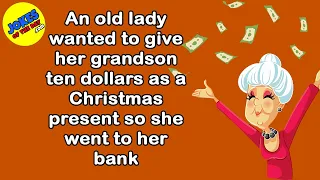 Funny Joke: An old lady wanted to give her grandson $10 as a Christmas gift so she went to her bank