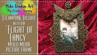 Steampunk Tuesday with Ian - "Flight of Fancy" Mixed Media Steampunk Photo Frame