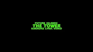 Future Islands - The Tower - Karaoke Lyric Video