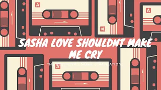 Sasha - Love shouldnt make me cry Juicy Riddim