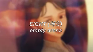 IU(아이유) _ eight(에잇) (Prod.&Feat. SUGA of BTS) | Empty Arena Edit