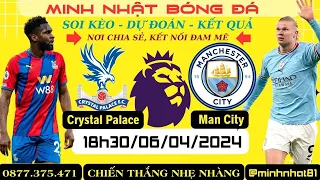 Nhận Định Crystal Palace vs Man City | 18h30 Ngày 6/4 | Chiến Thắng Nhẹ Nhàng | Minh Nhật Bóng Đá