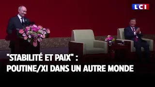 "Stabilité et paix" : Poutine/Xi dans un autre monde