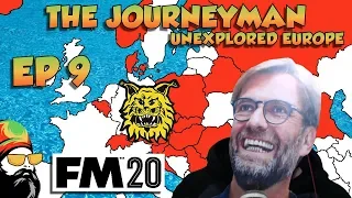 FM20 - The Journeyman Unexplored Europe - EP9 - JURGEN KLOPP