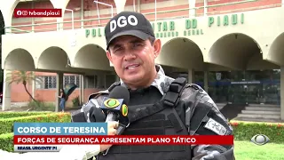 CORSO DE TERESINA: Forças de segurança apresentam plano tático para o evento