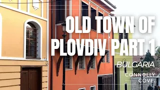 Old Town of Plovdiv Part 1 | Plovdiv | Bulgaria | Things To Do In Bulgaria | Travel Vlog