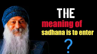 The Meaning of Sadhana is to Enter...? || A Cup Of Tea || Lessons Quotes || #quotes #oshoquotes