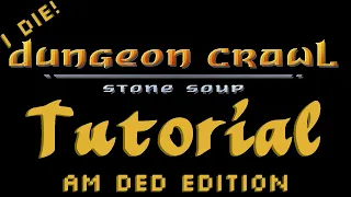 Dungeon Crawl Stone Soup: A Tutorial! (Spoiler: I die, but you learn!)