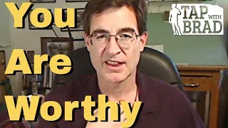 You Are Worthy - Tapping with Brad Yates