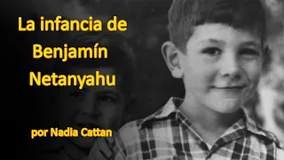 LA INFANCIA DE BENJAMÍN NETANYAHU. POR NADIA CATTAN