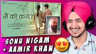 Main Ki Karaan Song REACTION | Laal Singh Chaddha | Aamir | Kareena | Sonu Nigam