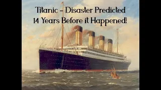 The Titanic Disaster - Predicted 14 Years Before it Happened!