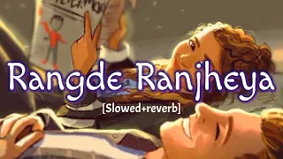 Sone Rang De Ranjheya║Jyotica Tangri║Fukrey returns║Slowed & Reverb║