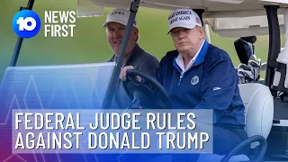 Federal Judge Rules Against Donald Trump | 10 News First