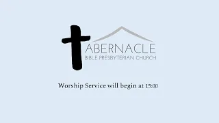 Tabernacle BPC Worship Service 12/5/24 -  God's Word is the Rule of Fear