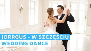 Jorrgus - w Szczęściu | Romantyczna i Energiczna Choreografia PIERWSZY TANIEC ONLINE