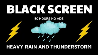 Best Sleep Sounds - Heavy Rain and ThunderStorm Sounds | BLACK SCREEN - 50 hours NO ADS