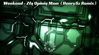 Weekend - Złą Opinię Mam ( HenrySz Remix )