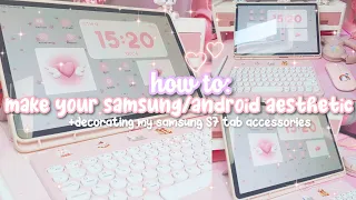 how to make your samsung/android device aesthetic 🌸💗 & decorating my s7+ tablet accessories