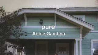 pure ~ Abbie Gamboa (lyric video)