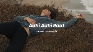 Adhi Adhi Raat - slowed + reverb