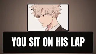 You sit on his lap - Bakugou x listener