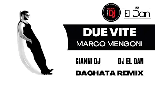 Marco Mengoni - Due Vite (Bachata Remix GIANNI DJ X DJ EL DAN) 🇮🇹