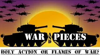 War and Pieces: Bolt Action Or Flames of War?