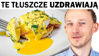 Będziesz zaskoczony, ile zdrowia dadzą Ci te tłuste produkty