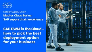 SAP Supply Chain Excellence Master Class: How to pick the best deployment option for your business